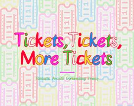 Tickets, Tickets, More Tickets Image