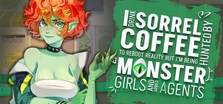 Games like I drink Sorrel Coffee to reboot reality, but I'm being hunted by Monster Girls and armed agents