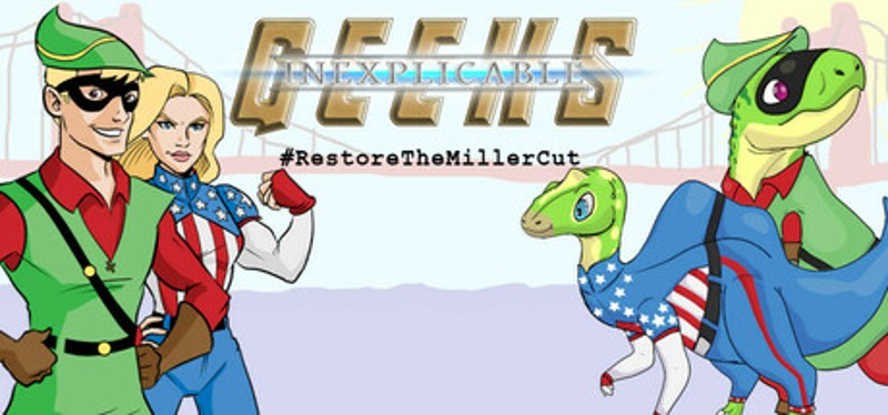 Inexplicable Geeks #RestoreTheMillerCut Image