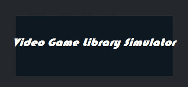 Video Game Library Simulator Image