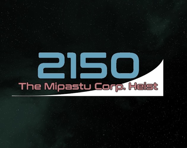 Games like 2150: The Mipastu Corp. Heist