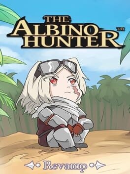 Games like The Albino Hunter: Revamp
