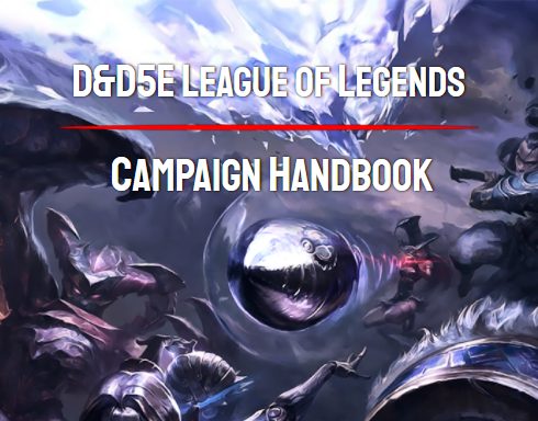 Games like D&D5e + League of Legends Campaign Handbook