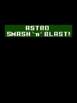 Games like Astro Smash 'n' Blast!