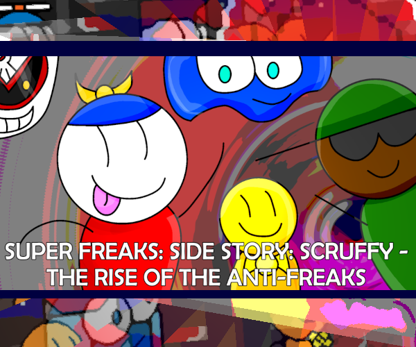 Games like Super Freaks Side Story: Scruffy Minus: The Rise of the Anti-Freaks