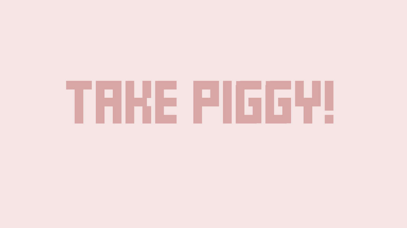 Games like TAKE PIGGY!
