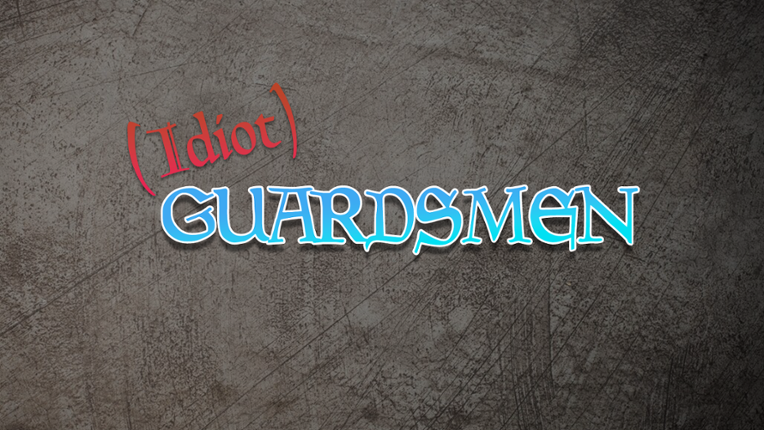 (Idiot) GUARDSMEN Image