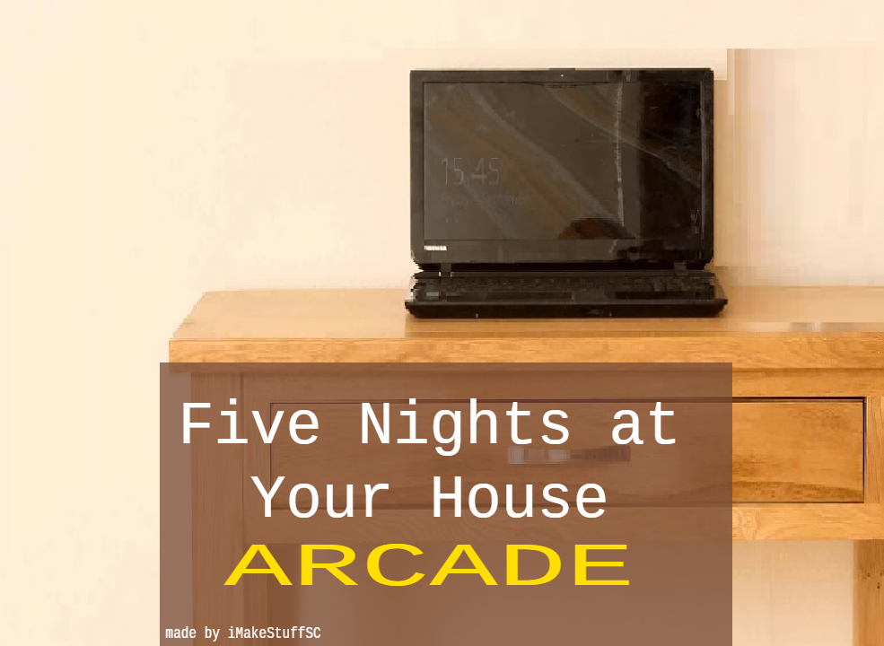 Games like Five Nights at Your House Arcade