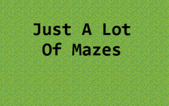 Games like Just A Lot Of Mazes
