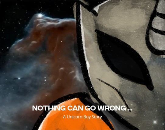 Nothing can go wrong - A Unicorn Boy Story Image