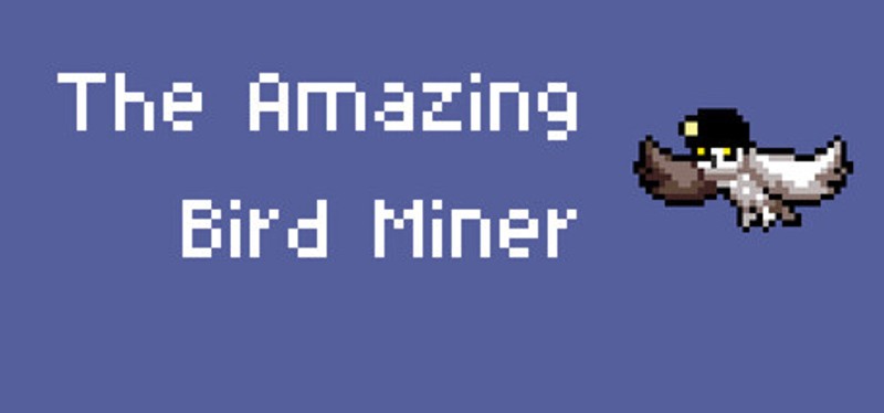 The Amazing Bird Miner Image
