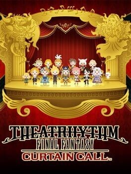 Games like Theatrhythm Final Fantasy: Curtain Call