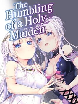 Games like The Humbling of a Holy Maiden