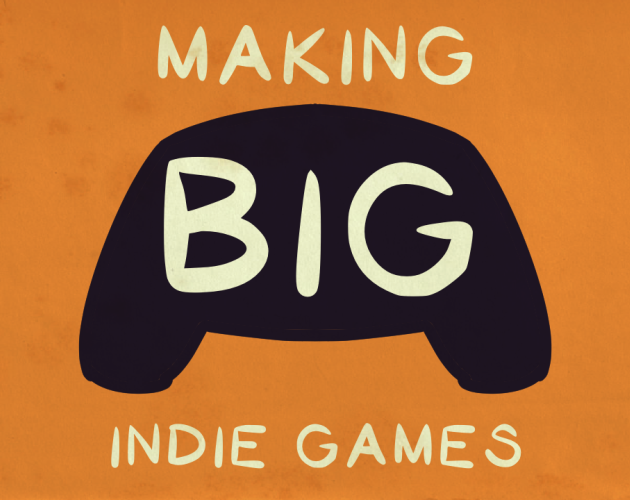 Games like Making Big Indie Games