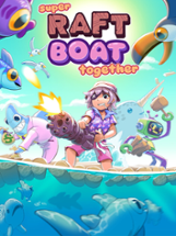 Super Raft Boat Together Image