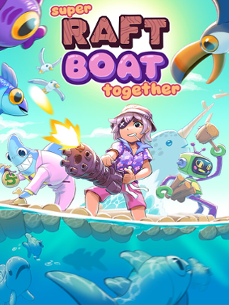 Super Raft Boat Together Game Cover