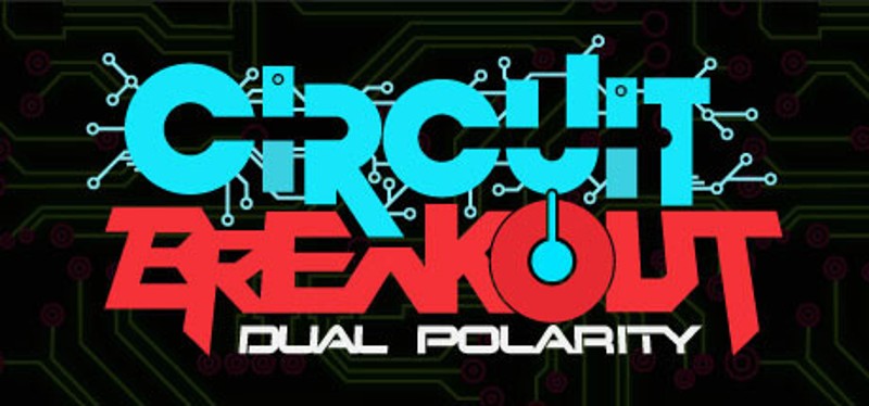 Circuit Breakout: Dual Polarity Game Cover