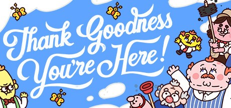 Games like Thank Goodness You're Here