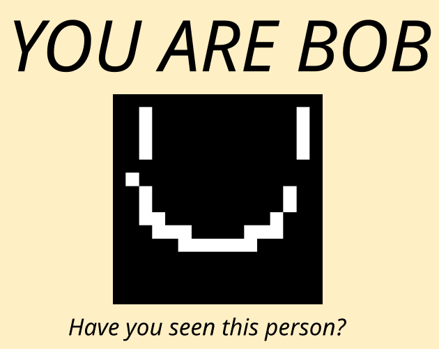 Games like YOU ARE BOB