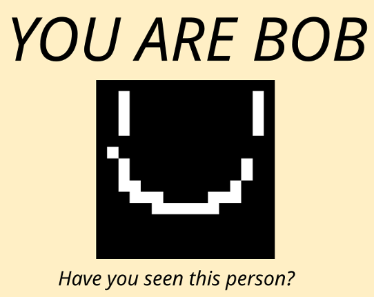 YOU ARE BOB Image