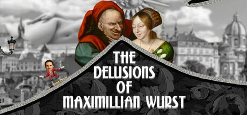 The Delusions of Maximillian Wurst Image