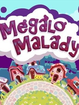 Games like Megalo Malady