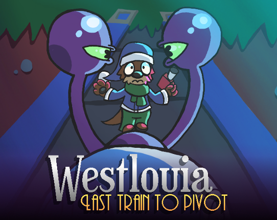 Westlouia: Last Train To Pivot [DEMO V2!] Game Cover