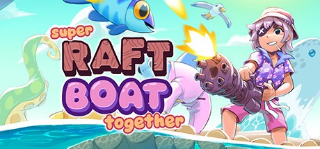 Games like Super Raft Boat Together