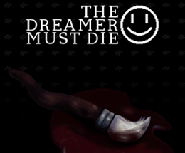 The Dreamer Must Die Image