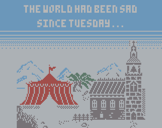 The world had been sad since Tuesday Game Cover