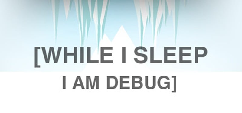 While I Sleep I am Debug Game Cover