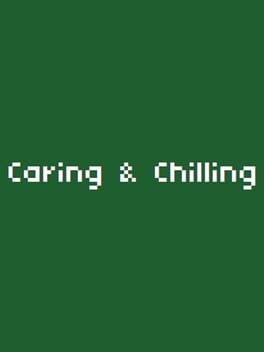 Games like Caring & Chilling