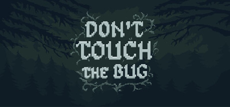Don’t Touch the Bug Image
