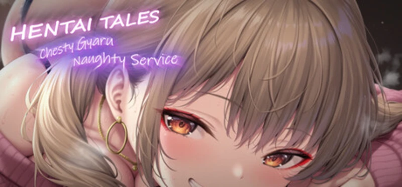 Hentai Tales: Chesty Gyaru Naughty Service Image