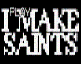 I MAKE SAINTS Image