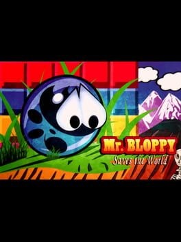 Games like Mr. Bloopy Saves the World