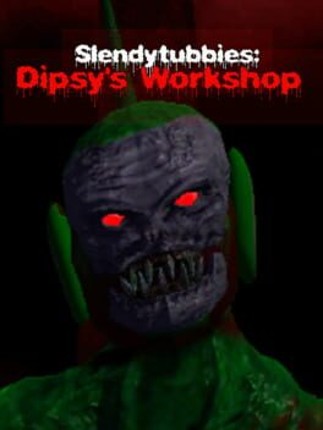 Slendytubbies: Dipsy's Workshop Image