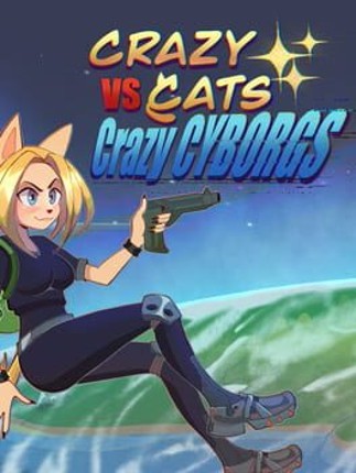 Crazy Cats vs. Crazy Cyborgs Image