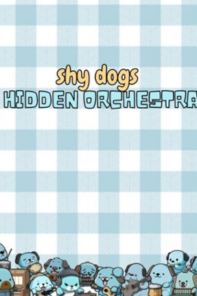 Shy Dogs Hidden Orchestra Game Cover