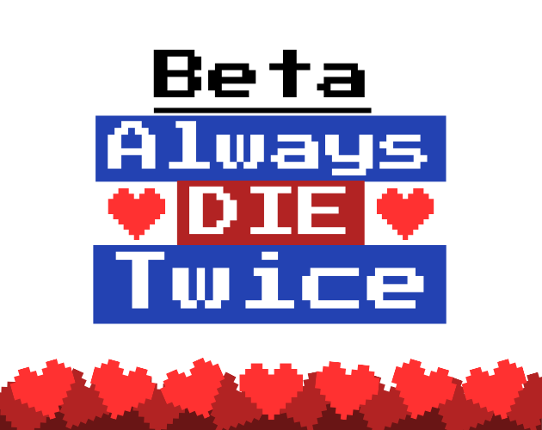 Always Die Twice- Beta (V0.5.1) Image