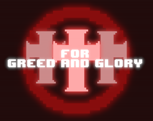 Games like For Greed and Glory