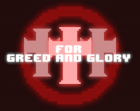 For Greed and Glory Image