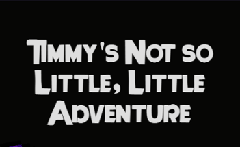 Timmy's Not So Little, Little Adventure! Image