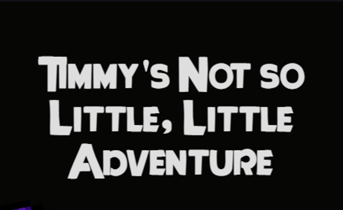 Timmy's Not So Little, Little Adventure! Game Cover