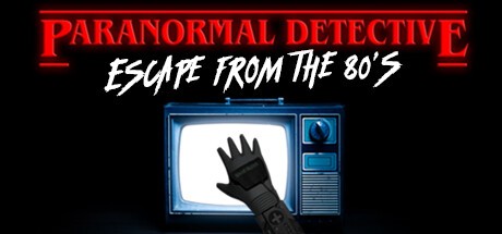 Games like Paranormal Detective: Escape from the 80's