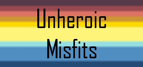 Games like Unheroic Misfits