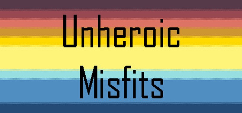 Unheroic Misfits Image