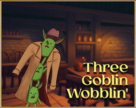 Three Goblin Wobblin' Image