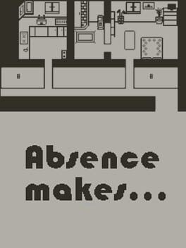 Games like Absence Makes...