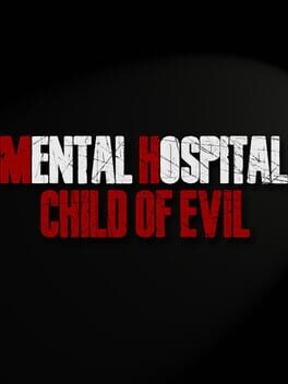 Games like Mental Hospital: Child of Evil